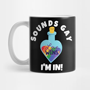 Sounds Gay I'm In Mug